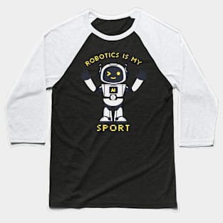 Robotics Is My Sport Baseball T-Shirt